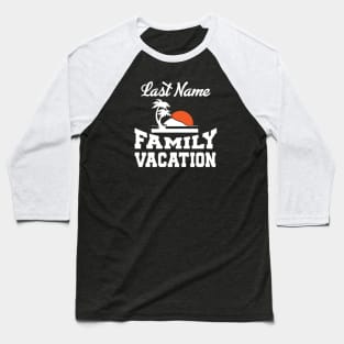 Last Name Family Vacation Baseball T-Shirt